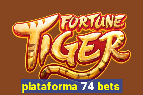 plataforma 74 bets